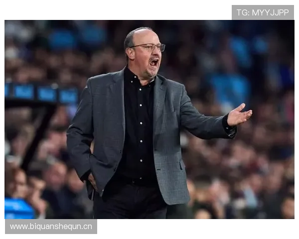 贝尼特斯执教生涯战术理念与行业影响力解析